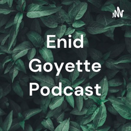 Enid Goyette Podcast