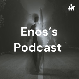 Enos's Podcast