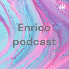 Enrico podcast