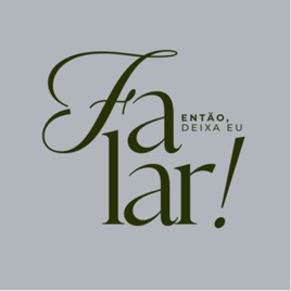 Então, deixa eu falar