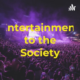Entertainment to the Society