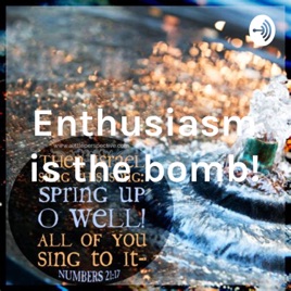 Enthusiasm is the bomb!