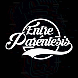 Entre Paréntesis Podcast