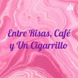 Entre Risas, Café y Un Cigarrillo