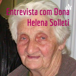 Entrevista com Dona Helena Solleti