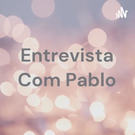 Entrevista Com Pablo