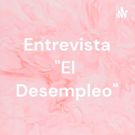 Entrevista "El Desempleo"