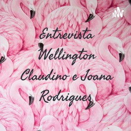 Entrevista Wellington Claudino e Joana Rodrigues