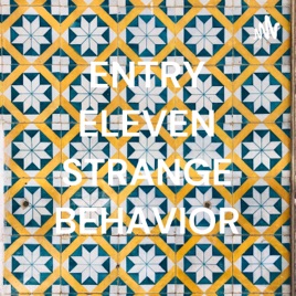 ENTRY ELEVEN STRANGE BEHAVIOR