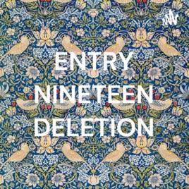 ENTRY NINETEEN DELETION