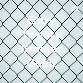 Entry Twenty Greater Good