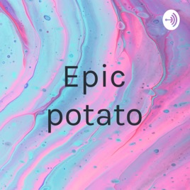 Epic potato