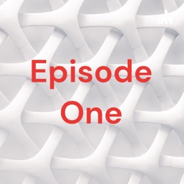Episode One