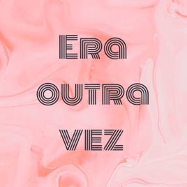 Era outra vez