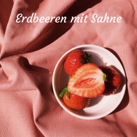 Erdbeeren mit Sahne - Real Talk auf Herzensfrequenz
