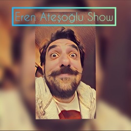Eren Ateşoğlu Show