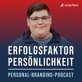 Erfolgsfaktor Persönlichkeit – Der Personal Branding Podcast mit Julian Heck