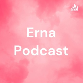 Erna Podcast