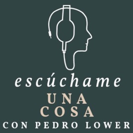 ESCÚCHAME UNA COSA