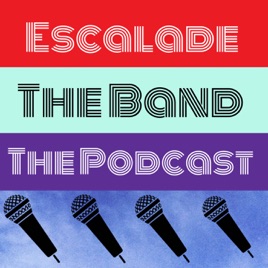 Escalade The Band The Podcast