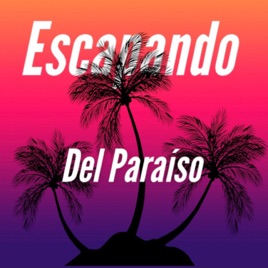 Escapando Del Paraiso