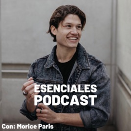 Esenciales Podcast con Morice Paris