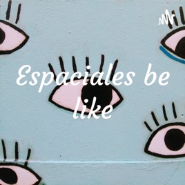 Espaciales be like