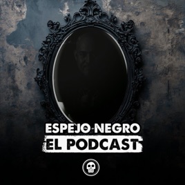 Espejo Negro: El podcast de las leyendas