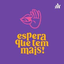 Espera Que Tem Mais