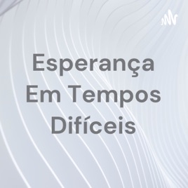 Esperança Em Tempos Difíceis