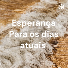 Esperança Para os dias atuais