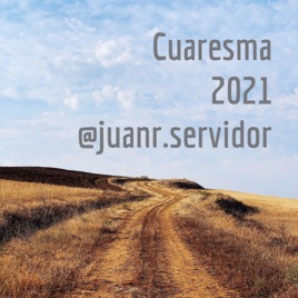 Cuaresma 2021 @juanr.servidor
