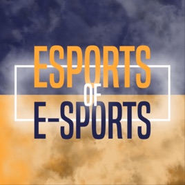 Esports of E-Sports Podcast