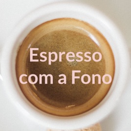 Espresso com a Fono