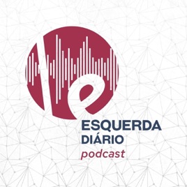 Esquerda Diário Podcast
