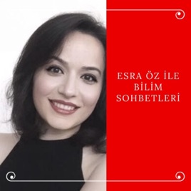 Esra Öz ile Bilim Sohbetleri