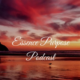 Essence Purpose Podcast