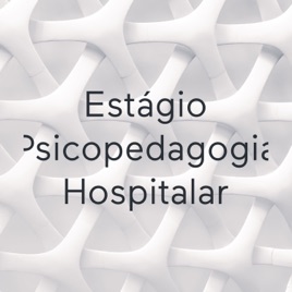 Estágio Psicopedagogia Hospitalar
