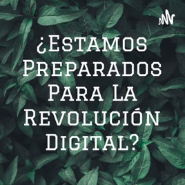 ¿Estamos Preparados Para La Revolución Digital?