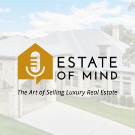 Estate of Mind — The Art of Selling Luxury Real Estate