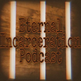 Eternal Incarceration