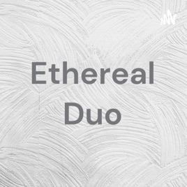 Ethereal Duo