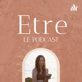 Etre, le Podcast