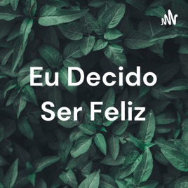Eu Decido Ser Feliz