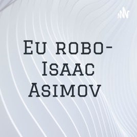 Eu robo- Isaac Asimov