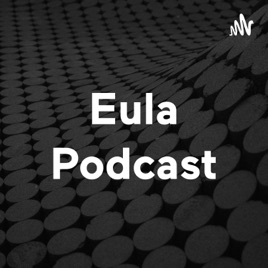 Eula Podcast