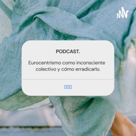 Eurocentrismo como inconsciente colectivo.