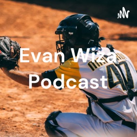 Evan Wiza Podcast