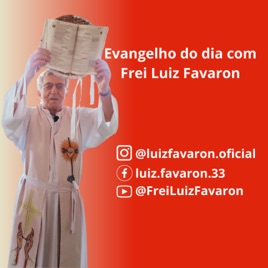 Evangelho do dia com Frei Luiz Favaron