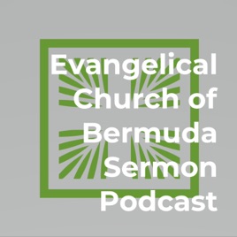 Evangelical Church of Bermuda Sermon Podcast